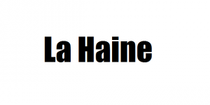La Haine – ajánló “A gyűlölet” című filmről