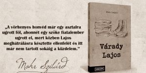 A katonából lett író – Ajánló Mohr Szilárd: Várady Lajos című könyvéhez