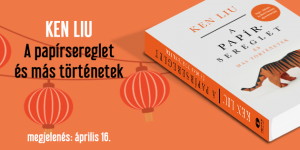 A papírsereglet és más történetek – ajánló Ken Liu novelláskötetéről