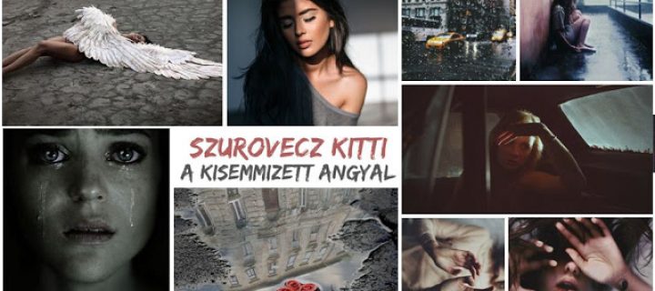 Két lány, egy sors – Ajánló Szurovecz Kitti A kisemmizett angyal című regényéről