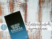 Klasszikusok nyomában I.|Henrik Ibsen-Babaház
