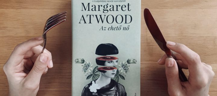 A nők nem akarnak ennivalóak lenni – könyvajánló Margaret Atwood “Az ehető nő” című könyvéről